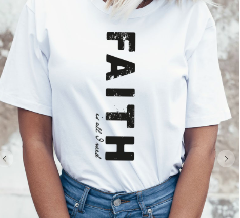 "Faith is All You Need" T-Shirts (2 colors)